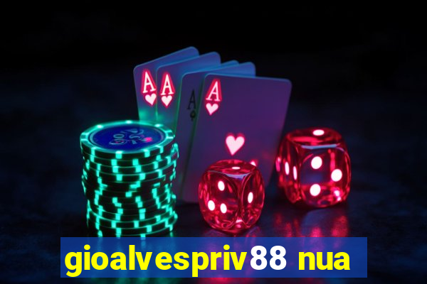 gioalvespriv88 nua